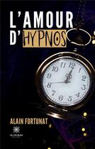 Couverture du livre « L'amour d'Hypnos » de Fortunat Alain aux éditions Le Lys Bleu