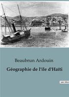 Couverture du livre « Géographie de l'île d'Haïti » de Ardouin Beaubrun aux éditions Shs Editions