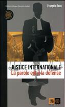 Couverture du livre « Justice internationale, la parole est à la defense » de Francois Roux aux éditions Indigene