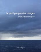 Couverture du livre « Le petit peuple des nuages » de Charlotte Monegier aux éditions Lunatique