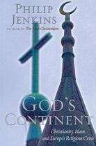 Couverture du livre « God's Continent: Christianity, Islam, and Europe's Religious Crisis » de Jenkins Philip aux éditions Oxford University Press Usa