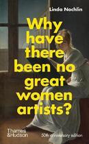 Couverture du livre « Linda nochlin why have there been no great women artists? » de Nochlin Linda aux éditions Thames & Hudson