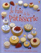 Couverture du livre « Je fais de la pâtisserie ; plus de 40 recettes simples accessibles à tous » de Patchett/Sage/Larkum aux éditions Usborne