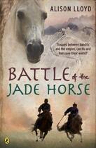 Couverture du livre « Battle of the Jade Horse » de Alison Lloyd aux éditions Penguin Books Ltd Digital