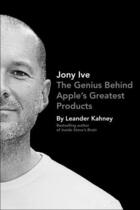 Couverture du livre « Jony Ive » de Leander Kahney aux éditions Penguin Group Us