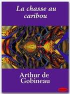 Couverture du livre « La chasse au caribou » de Arthur De Gobineau aux éditions Ebookslib