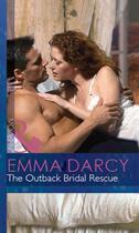 Couverture du livre « The Outback Bridal Rescue (Mills & Boon Modern) (Outback Knights - Boo » de Emma Darcy aux éditions Mills & Boon Series