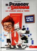 Couverture du livre « M. Peabody et Sherman ; l'album du film » de  aux éditions Hachette Jeunesse