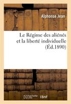 Couverture du livre « Le regime des alienes et la liberte individuelle » de Jean Alphonse aux éditions Hachette Bnf
