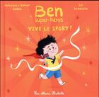 Couverture du livre « Ben, super-héros : vive le sport ! » de Romain Sardou et Lili La Baleine et Francesca Sardou aux éditions Hachette Enfants