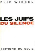 Couverture du livre « Les Juifs du silence » de Elie Wiesel aux éditions Seuil