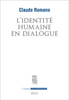 Couverture du livre « L'identité humaine en dialogue » de Claude Romano aux éditions Seuil