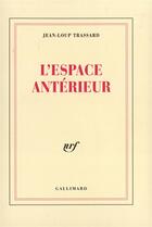 Couverture du livre « L'espace anterieur » de Jean-Loup Trassard aux éditions Gallimard