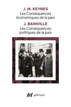 Couverture du livre « Les conséquences politiques de la paix (J. Bainville) ; les conséquences économiques de la paix (J. M. Keynes) » de Keynes John Maynard et Jacques Bainville aux éditions Gallimard