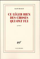 Couverture du livre « Ce léger rien des choses qui ont fui » de Alain Duault aux éditions Gallimard