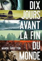 Couverture du livre « Dix jours avant la fin du monde » de Manon Fargetton aux éditions Gallimard Jeunesse