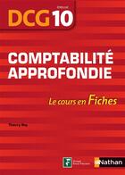 Couverture du livre « Comptabilité approfondie ; DCG ; épreuve 10 ; le cours en fiches (édition 2016) » de Thierry Roy aux éditions Nathan