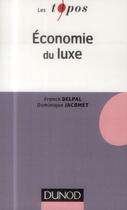 Couverture du livre « Économie du luxe » de Franck Delpal et Dominique Jacomet aux éditions Dunod
