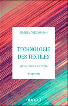 Couverture du livre « Technologies des textiles : De la fibre à l'article (5e édition) » de Daniel Weidmann aux éditions Dunod