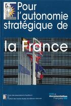 Couverture du livre « Pour l'autonomie stratégique de la France » de Union-Ihedn aux éditions Documentation Francaise