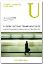 Couverture du livre « Les circulations transnationales ; lire les turbulences migratoires contemporaines » de Genevieve Cortes et Laurent Faret aux éditions Armand Colin