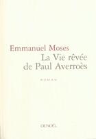 Couverture du livre « La vie revee de paul averroes » de Emmanuel Moses aux éditions Denoel