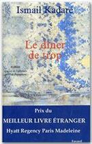 Couverture du livre « Le dîner de trop » de Ismail Kadare aux éditions Fayard