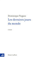 Couverture du livre « Les derniers jours du monde (édition 2009) » de Dominique Noguez aux éditions Robert Laffont