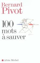 Couverture du livre « 100 mots à sauver » de Bernard Pivot aux éditions Albin Michel