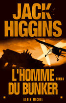 Couverture du livre « L'homme du bunker » de Jack Higgins aux éditions Albin Michel