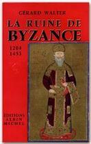 Couverture du livre « La ruine de Byzance » de Gerard Walter aux éditions Albin Michel