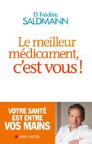 Couverture du livre « Le meilleur médicament, c'est vous ! » de Frederic Saldmann aux éditions Albin Michel