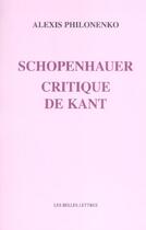 Couverture du livre « Schopenhauer critique de Kant » de Alexis Philonenko aux éditions Belles Lettres