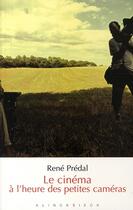 Couverture du livre « Le cinéma à l'heure des petites caméras » de Rene Predal aux éditions Klincksieck