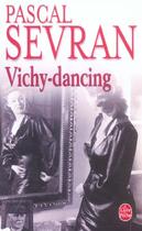 Couverture du livre « Vichy dancing » de Sevran-P aux éditions Le Livre De Poche