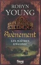 Couverture du livre « Les maîtres d'Ecosse Tome 3 ; avènement » de Robyn Young aux éditions Fleuve Editions