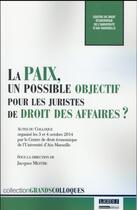 Couverture du livre « La paix, un possible objectif pour les juristes de droit des affaires ? » de  aux éditions Lgdj