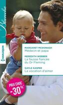 Couverture du livre « Médecin et papa ; la fausse fiancée du Dr Fleming ; la vocation d'aimer » de  aux éditions Harlequin