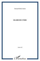 Couverture du livre « Slams de l'âme » de Bernard Anton aux éditions Editions L'harmattan