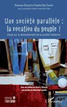 Couverture du livre « Une société parallèle ; la vocation du peuple ? ; essai sur le dédoublement de la société haïtienne » de Edouard Roberson et Charles Faustin aux éditions Editions L'harmattan