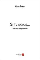 Couverture du livre « Si tu savais... » de Metra Vandjy aux éditions Editions Du Net