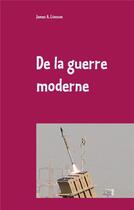 Couverture du livre « De la guerre moderne » de James A. Lionson aux éditions Books On Demand