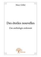 Couverture du livre « Des étoiles nouvelles ; une anthologie ordonnée » de Gillet Marc aux éditions Editions Edilivre