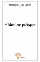 Couverture du livre « Méditations poétiques » de Marcellin Mana-Offobo aux éditions Edilivre