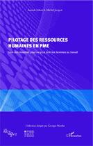 Couverture du livre « Pilotage des ressources humaines en PME ; loin des modèles pour ne plus tarir les hommes au travail » de Michel Jurquet et Annick Schott aux éditions Editions L'harmattan