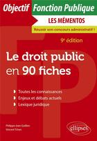 Couverture du livre « Le droit public en 90 fiches (9e édition) » de Vincent Tchen et Philippe-Jean Quillien aux éditions Ellipses