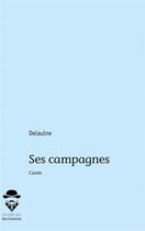 Couverture du livre « Ses campagnes ; gestes » de Delaulne aux éditions Societe Des Ecrivains