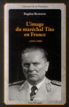 Couverture du livre « L'image du Maréchal Tito en France (1945-1980) » de Bogdan Becirovic aux éditions L'harmattan