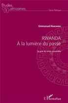 Couverture du livre « Rwanda à la lumière du passé ; le prix du vivre-ensemble » de Emmanuel Rukundo aux éditions L'harmattan
