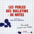 Couverture du livre « Perles des bulletins de notes ; les profs écrivent aux élèves » de  aux éditions Jean-claude Gawsewitch